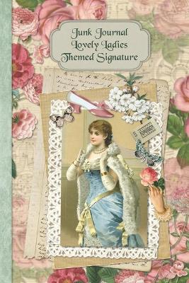 Book cover for Junk Journal Lovely Ladies Themed Signature