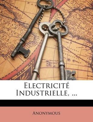 Book cover for Electricite Industrielle, ...