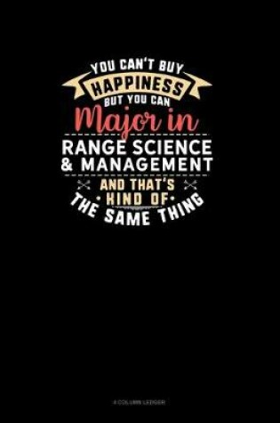 Cover of You Can't Buy Happiness But You Can Major In Range Science & Management and That's Kind Of The Same Thing