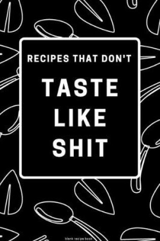 Cover of Recipes That Don't Taste like Shit