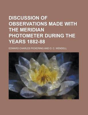 Book cover for Discussion of Observations Made with the Meridian Photometer During the Years 1882-88