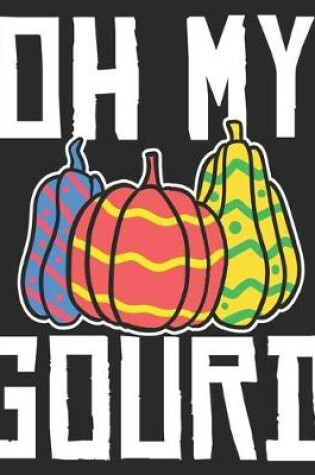 Cover of Oh My Gourd