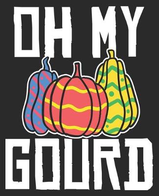 Book cover for Oh My Gourd