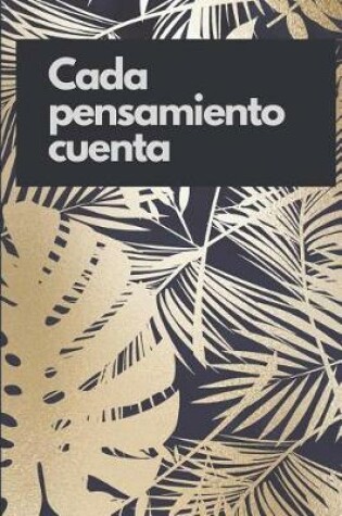 Cover of Cada Pensamiento Cuenta