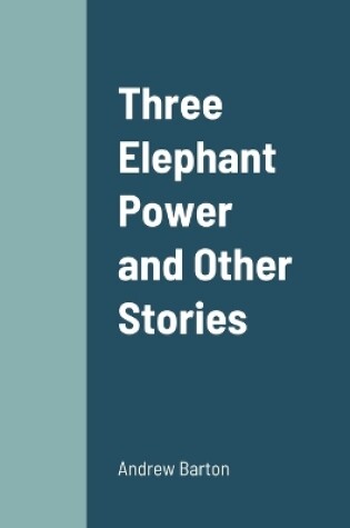 Cover of Three Elephant Power and Other Stories