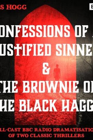 Cover of Confessions of a Justified Sinner & The Brownie of the Black Haggs