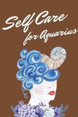 Cover of Self Care For Aquarius