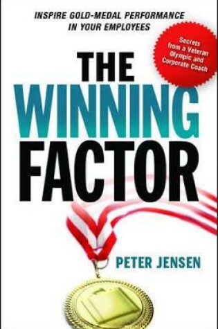 Cover of The Winning Factor: Inspire Gold-Medal Performance in Your Employees