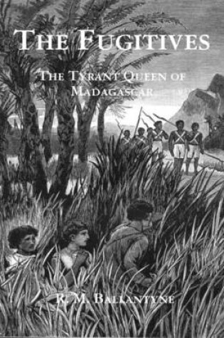 Cover of The Fugitives: The Tyrant Queen of Madagascar