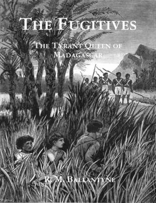 Book cover for The Fugitives: The Tyrant Queen of Madagascar