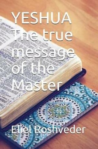 Cover of Yeshua the True Message of the Master
