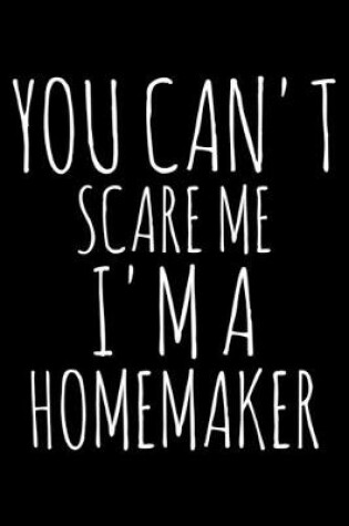 Cover of You can't scare me I'm a Homemaker