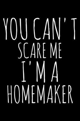 Book cover for You can't scare me I'm a Homemaker