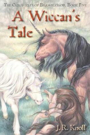 Cover of A Wiccan's Tale, The Chronicles of Brawrloxoss, Book 5