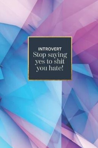 Cover of Introvert stop saying yes to shit you hate