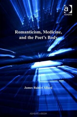 Cover of Romanticism, Medicine, and the Poet's Body