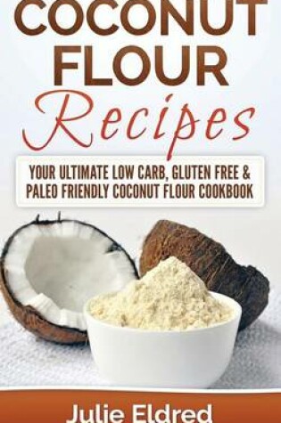 Cover of Coconut Flour Recipes