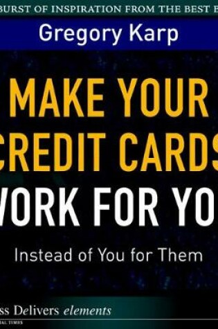 Cover of Make Your Credit Cards Work for You Instead of You for Them