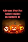 Book cover for Halloween Would You Rather Questions Abdulrahman Ali