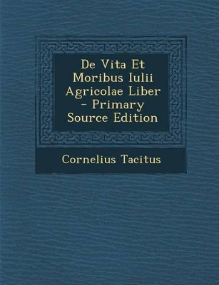 Book cover for de Vita Et Moribus Iulii Agricolae Liber