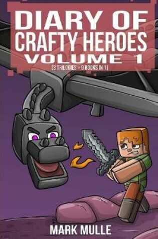 Cover of Diary of Crafty Heroes Volume 1 (3 Trilogies = 9 books in 1)