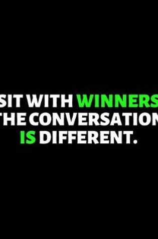 Cover of Sit With Winners The Conversation Is Different