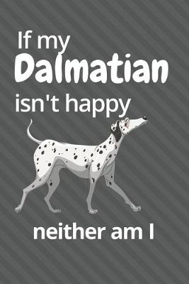 Book cover for If my Dalmatian isn't happy neither am I