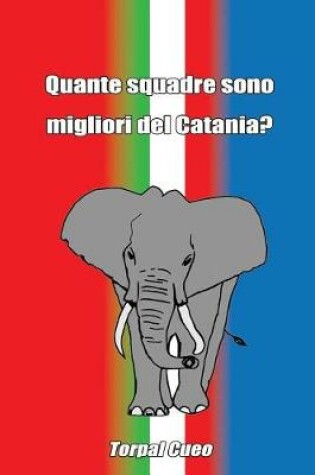 Cover of Quante Squadre Sono Migliori del Catania?