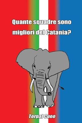 Book cover for Quante Squadre Sono Migliori del Catania?