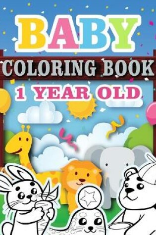 Cover of Baby Coloring Book 1 Year Old