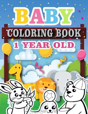 Book cover for Baby Coloring Book 1 Year Old