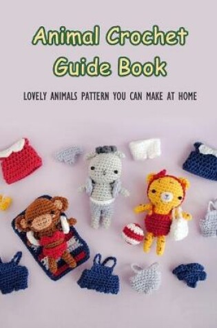 Cover of Animal Crochet Guide Book