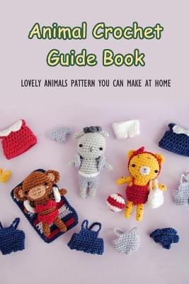 Book cover for Animal Crochet Guide Book
