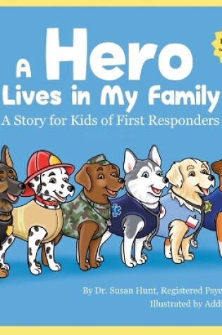 Cover of A Hero Lives in My Family - A Story for Kids of First Responders