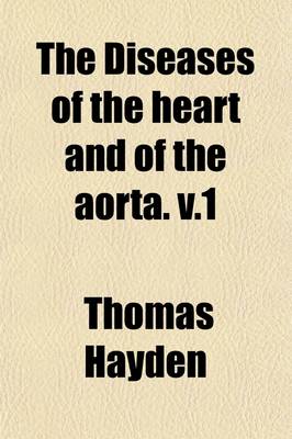 Book cover for The Diseases of the Heart and of the Aorta. V.1