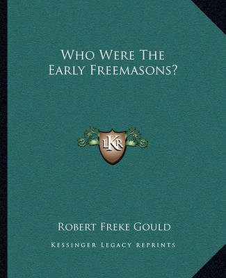 Cover of Who Were the Early Freemasons?