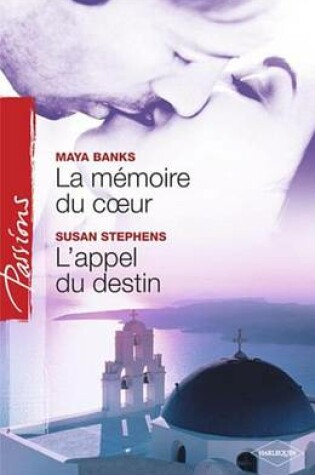 Cover of La Memoire Du Coeur - L'Appel Du Destin (Harlequin Passions)