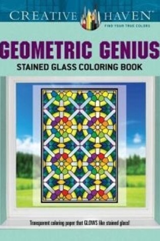 Cover of Creative Haven Geometric Genius Stained Glass Coloring Book