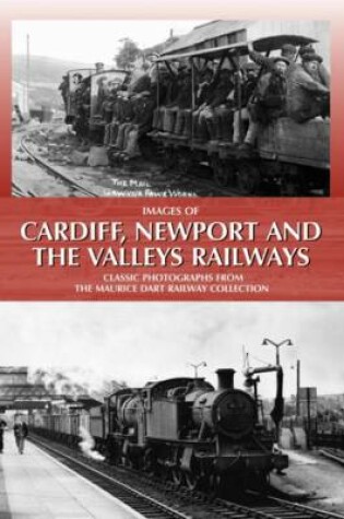 Cover of Images of Cardiff, Newport and the Valleys Railways