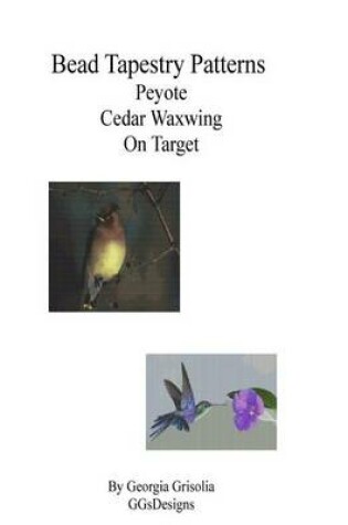 Cover of Bead Tapestry Patterns Peyote Cedar Waxwing On Target