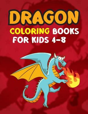 Book cover for Dragon Coloring Books For Kids 4-8