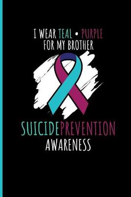 Book cover for I Wear Teal Purple for My Brother Suicide Prevention Awareness