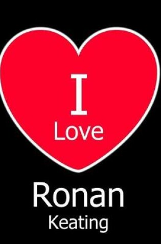 Cover of I Love Ronan Keating