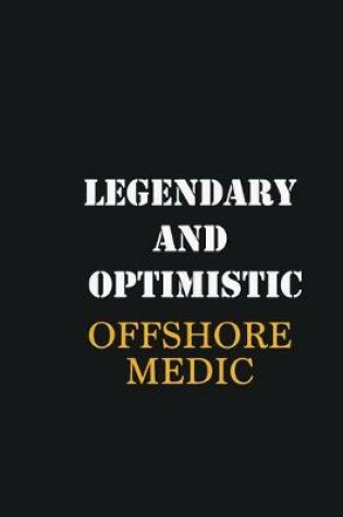 Cover of Legendary and Optimistic Offshore Medic