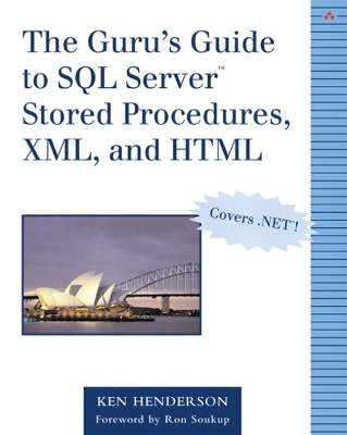 Cover of Guru's Guide to SQL Server Stored Procedures, XML, and HTML, The