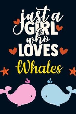Cover of Just a Girl Who Loves Whales