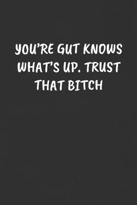 Book cover for You're Gut Knows What's Up. Trust That Bitch
