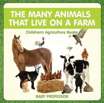 Book cover for The Many Animals That Live on a Farm - Children's Agriculture Books