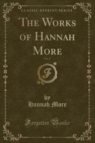 Cover of The Works of Hannah More, Vol. 2 (Classic Reprint)