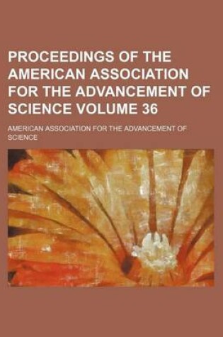 Cover of Proceedings of the American Association for the Advancement of Science Volume 36